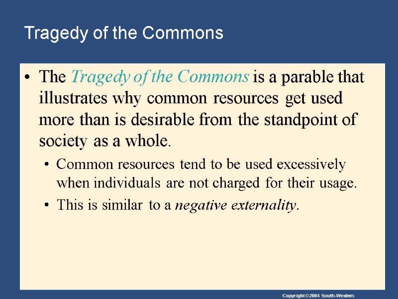 Tragedy of the Commons The Tragedy of the Commons is a parable that illustrates